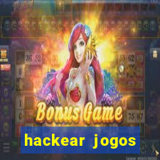 hackear jogos dinheiro infinito